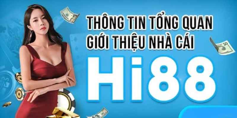 Tổng quan giới thiệu nhà cái Hi88 cực hot 2024